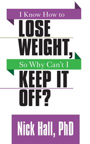 I know how to lose weight, so why can't i keep it off? cover image cdn