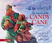The legend of the candy cane : the inspirational story of our favorite Christmas candy cover image cdn