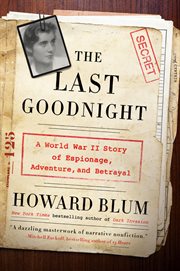 The Last Goodnight : a World War II Story of Espionage, Adventure, and Betrayal cover image cdn