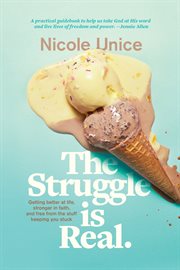 The struggle is real : getting better at life, stronger in faith, and free from the stuff keeping you stuck cover image cdn