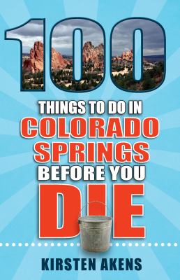100 things to do in Colorado Springs before you die cover image