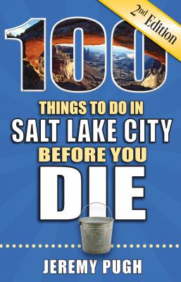 100 things to do in Salt Lake City before you die cover image