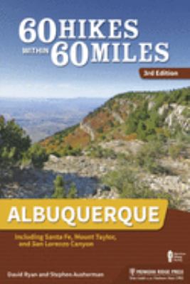 60 hikes within 60 miles. Albuquerque : including Santa Fe, Mount Taylor, and San Lorenzo Canyon cover image cdn