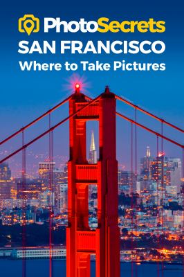 PhotoSecrets San Francisco : where to take pictures cover image