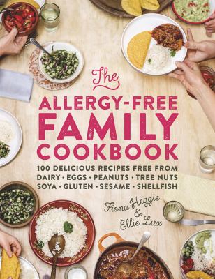 The allergy-free family cookbook : 100 delicious recipes free from dairy, eggs, peanuts, tree nuts, soya, gluten, sesame and shellfish cover image
