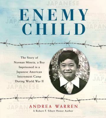 Enemy child : the story of Norman Mineta, a boy imprisoned in a Japanese American internment camp during World War II  cover image cdn