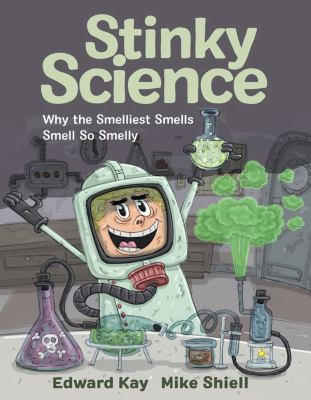 Stinky science : why the smelliest smells smell so smelly  cover image cdn