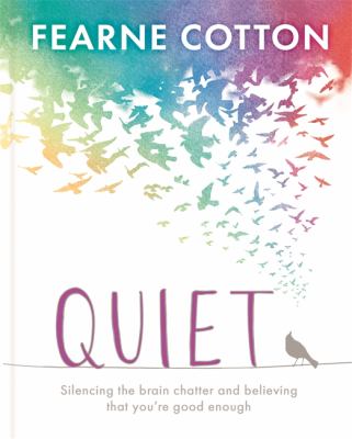 Quiet : silencing the brain chatter and believing that you're good enough cover image