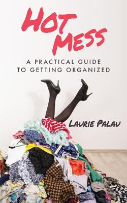 Hot mess : a practical guide to getting organized cover image