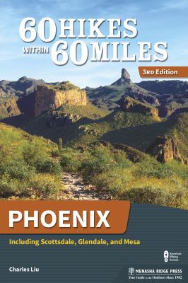 60 hikes within 60 miles. Phoenix : including Scottsdale, Glendale, and Mesa cover image