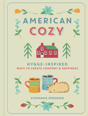 American cozy : hygge-inspired ways to create comfort & happiness cover image