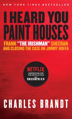 "I heard you paint houses" : Frank "the Irishman" Sheeran and closing the case on Jimmy Hoffa cover image