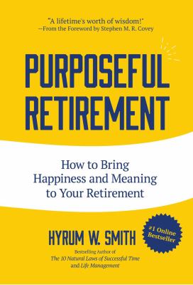 Purposeful retirement : how to bring happiness and meaning to your retirement cover image