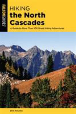 Falcon guide. Hiking the North Cascades: a guide to more than 100 great hiking adventures cover image