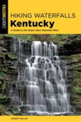 Falcon guide. Hiking waterfalls Kentucky: a guide to the stte's best waterfall hikes cover image