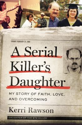 A serial killer's daughter : my story of faith, love, and overcoming cover image