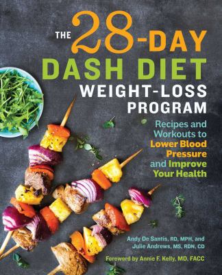 The 28-day DASH diet weight-loss program : recipes and workouts too lower blood pressure and improve your health cover image