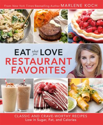 Eat what you love restaurant favorites : classic and crave-worthy recipes low in sugar, fat, and calories cover image