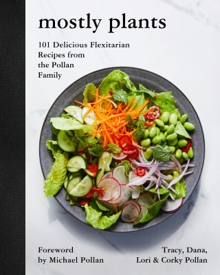 Mostly plants : 101 delicious flexitarian recipes from the Pollan family  cover image cdn