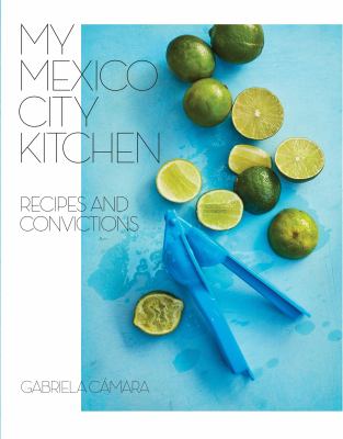 My Mexico City kitchen : recipes and convictions cover image