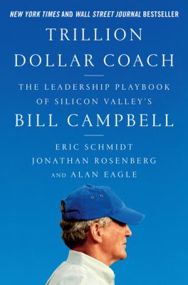 Trillion-dollar coach : the leadership playbook from Silicon Valley's Bill Campbell  cover image cdn