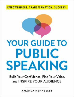 Your guide to public speaking : build your confidence, find your voice, and inspire your audience cover image