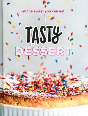 Tasty dessert : all the sweet you can eat cover image