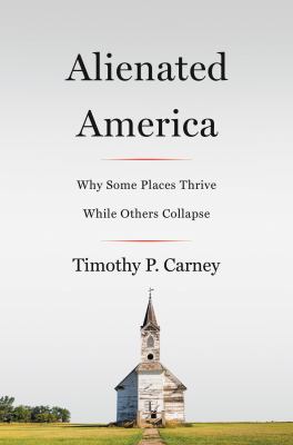 Alienated America : why some places thrive while others collapse  cover image cdn
