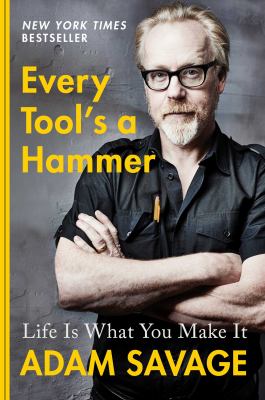 Every tool's a hammer : life is what you make it cover image
