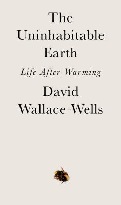 The uninhabitable earth : life after warming cover image