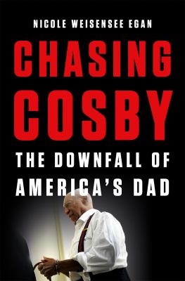 Chasing Cosby : the downfall of America's dad cover image