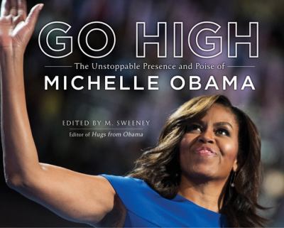 Go high : the unstoppable presence and poise of Michelle Obama cover image