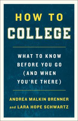 How to college : what to know before you go (and when you're there) cover image
