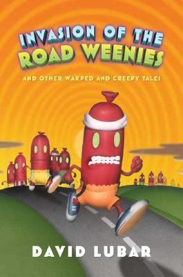 Invasion of the road weenies : and other warped and creepy tales cover image