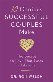 10 choices successful couples make. The Secret to Love That Lasts a Lifetime cover image cdn