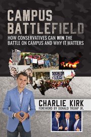 Campus battlefield : how conservatives can win the battle on campus and why it matters cover image cdn