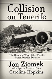 Collision on Tenerife : the how and why of the world's worst aviation disaster cover image cdn