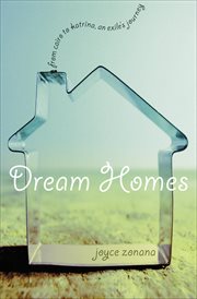 Dream homes: from Cairo to Katrina : an exile's journey cover image cdn
