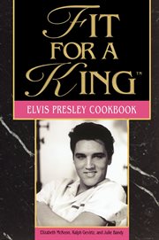 Fit for a king : the Elvis Presley cookbook cover image cdn