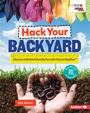 Hack your backyard : discover a world of outside fun with science buddies? cover image cdn