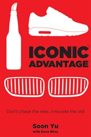 Iconic advantage : don't chase the new, innovate the old cover image cdn