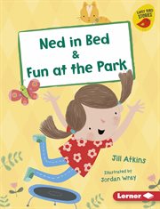 Ned in bed & fun at the park cover image cdn