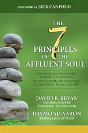 The 7 principles of the affluent soul. Exploring Consciousness, Science & Philosophy to Discover Inner Affluence cover image cdn