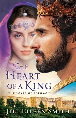 The heart of a king : the loves of Solomon cover image