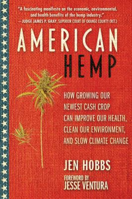 American hemp : how growing our newest cash crop can improve our health, clean our environment, and slow climate change cover image