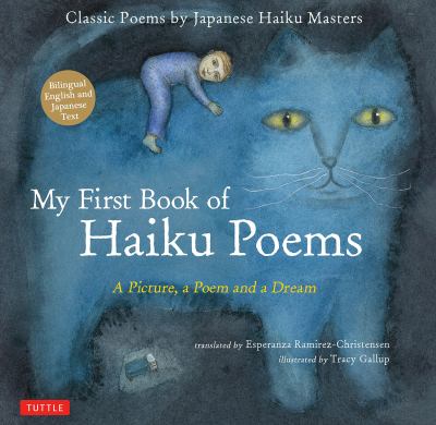 My first book of haiku poems : a picture, a poem and a dream : classic poems by Japanese haiku masters cover image