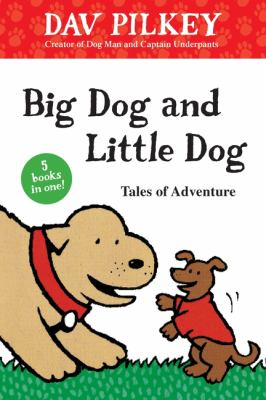 Big Dog and Little Dog : tales of adventure cover image