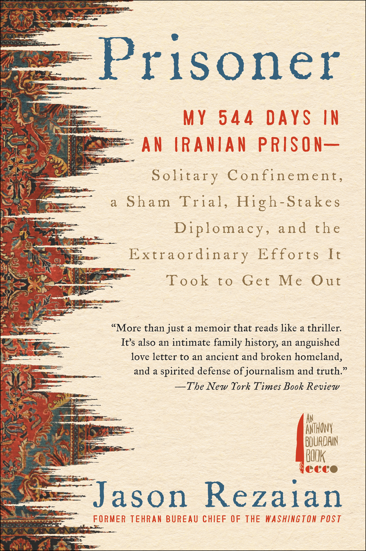 Prisoner my 544 days in an Iranian prison--solitary confinement, a sham trial, high-stakes diplomacy, and the extraordinary efforts it took to get me out cover image cdn