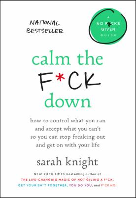 Calm the f*ck down how to control what you can and accept what you can't so you can stop freaking out and get on with your life cover image cdn