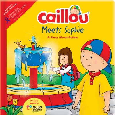 Caillou meets Sophie : a story about autism cover image